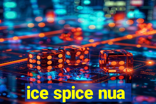 ice spice nua